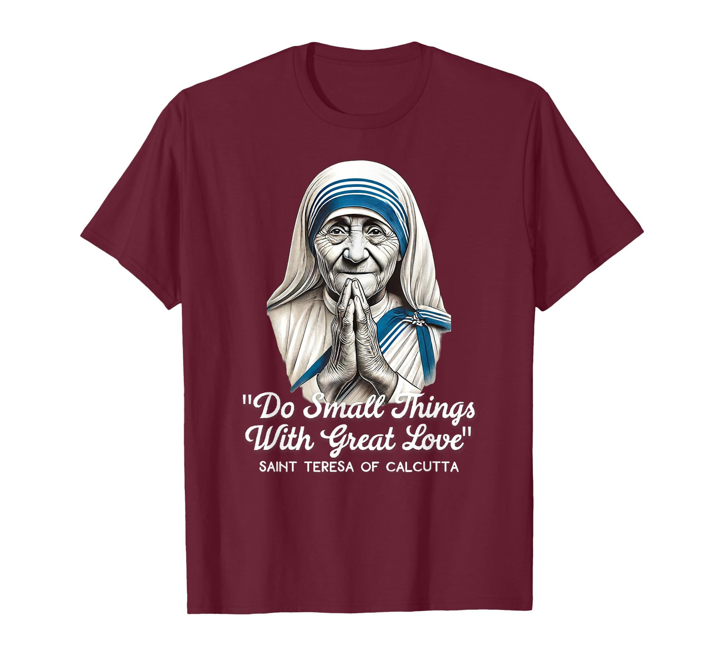 Saint Teresa Of Calcutta Catholic Quotes T-Shirt