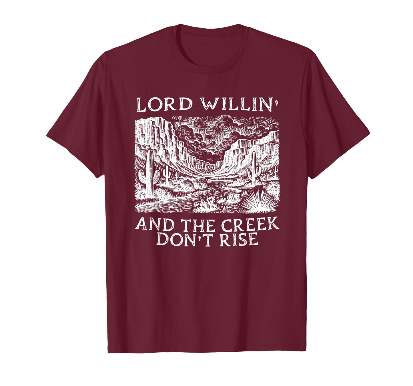 lord willing and the creek don't rise T-Shirt