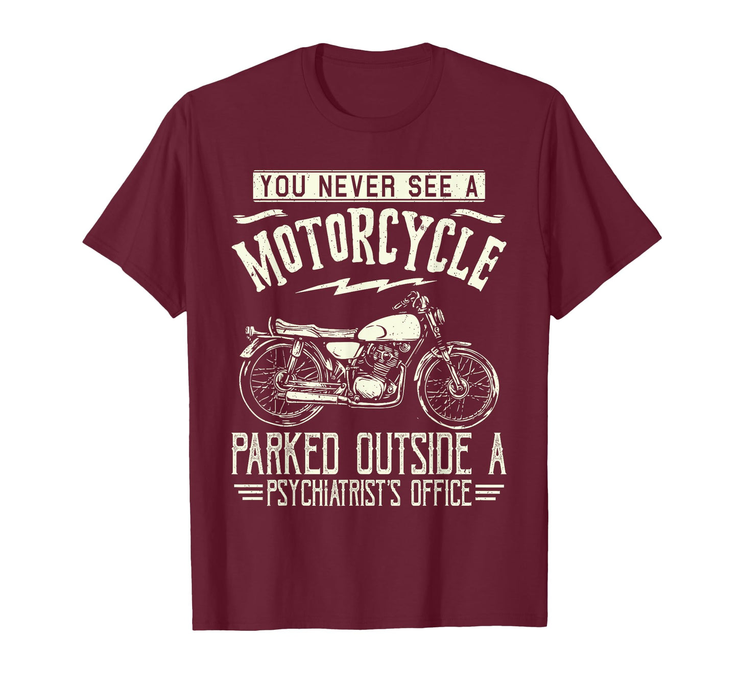 You Never See A Motorcycle Parked Outside a Psychiatrist's T-Shirt