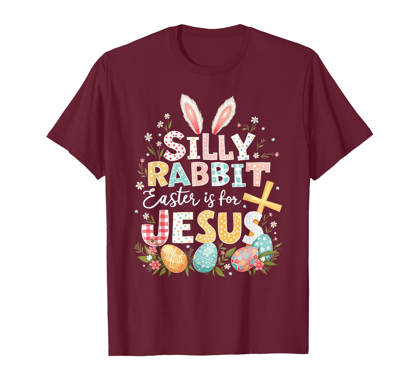 Silly Rabbit Easter Is For Jesus T-Shirt