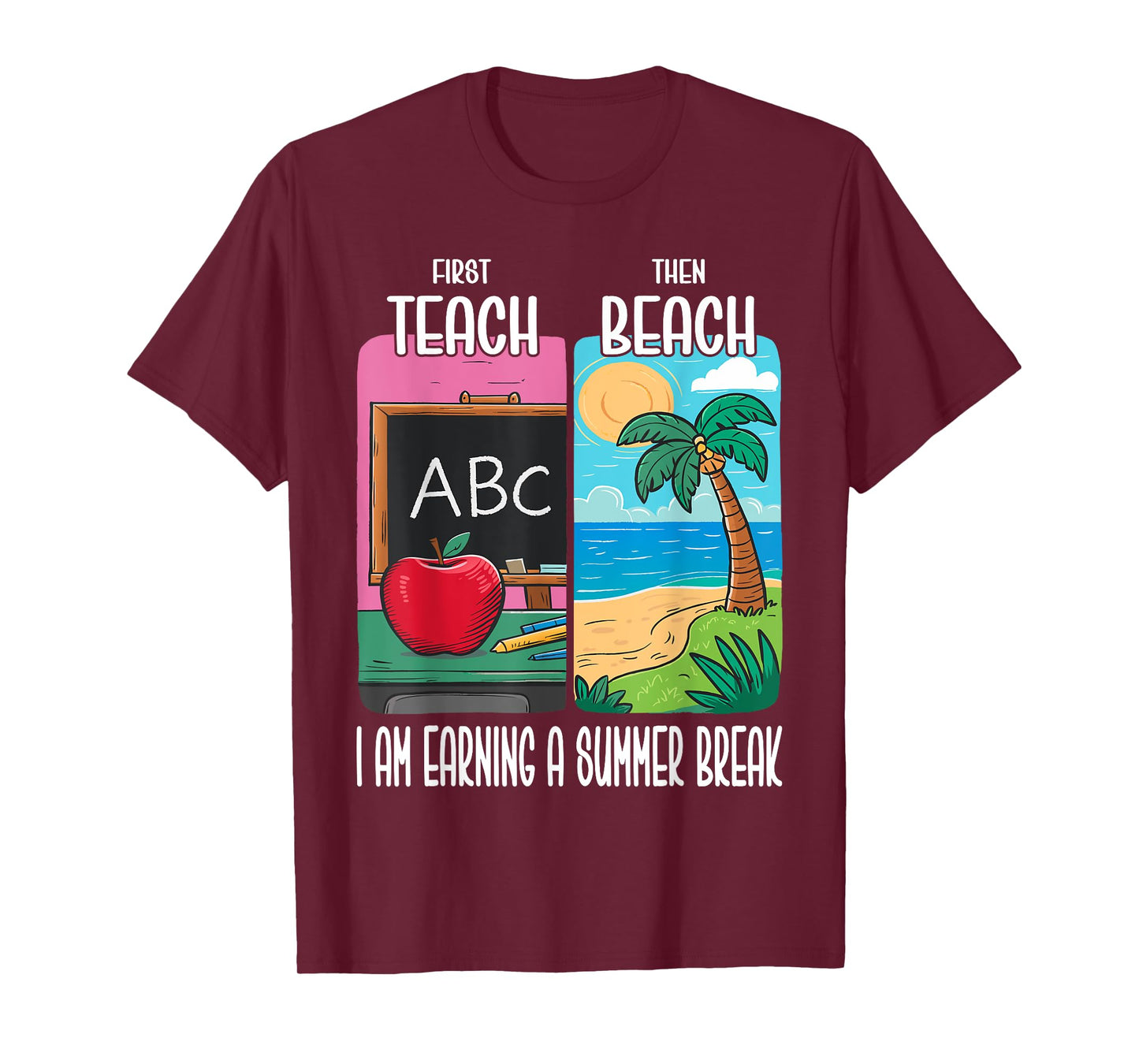 First Teach Then Beach I Am Earning A Summer Break Teacher T-Shirt for Men Women