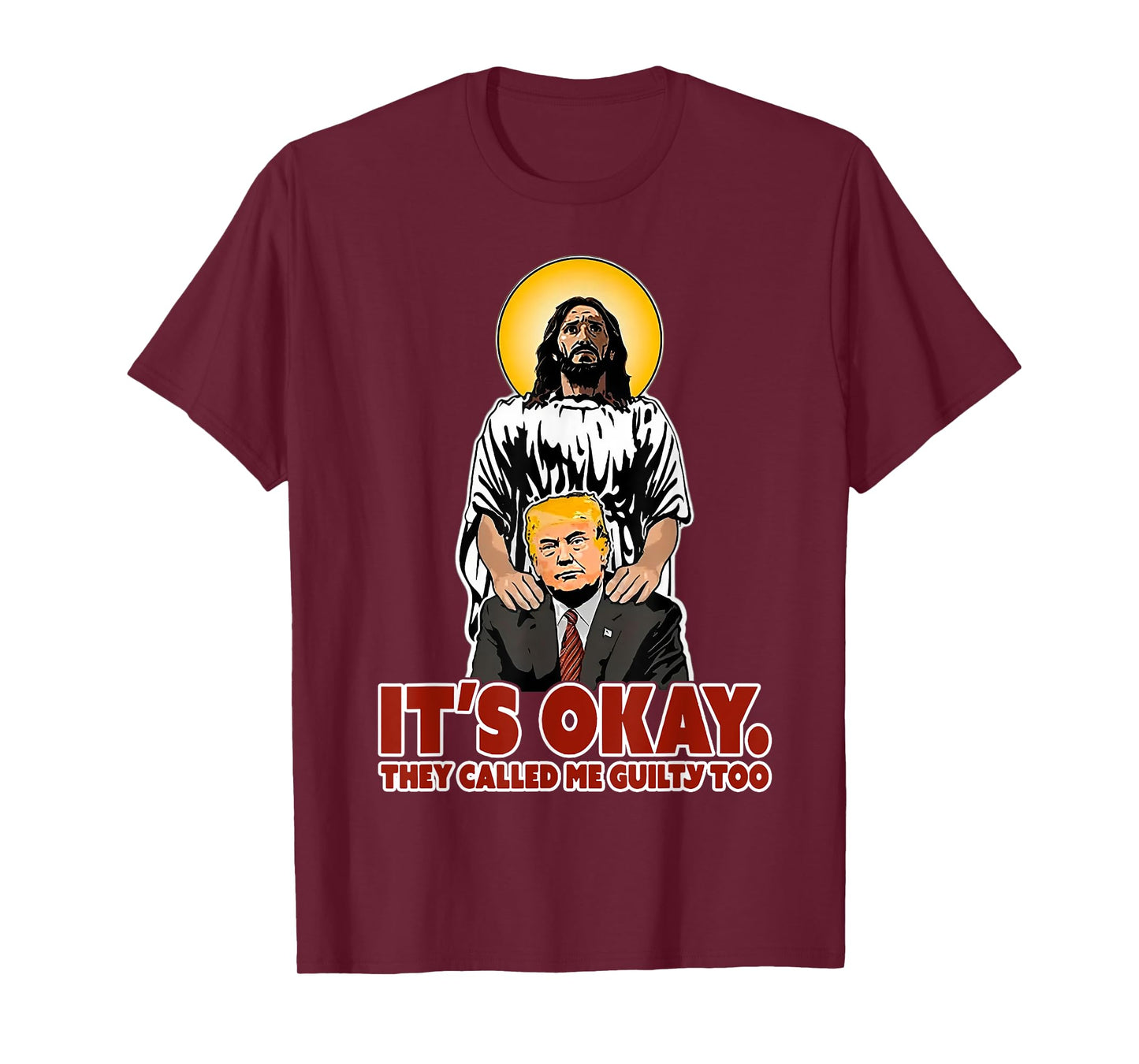 It's Okay They Called Me Guilty Too Funny Jesus Trump T-Shirt