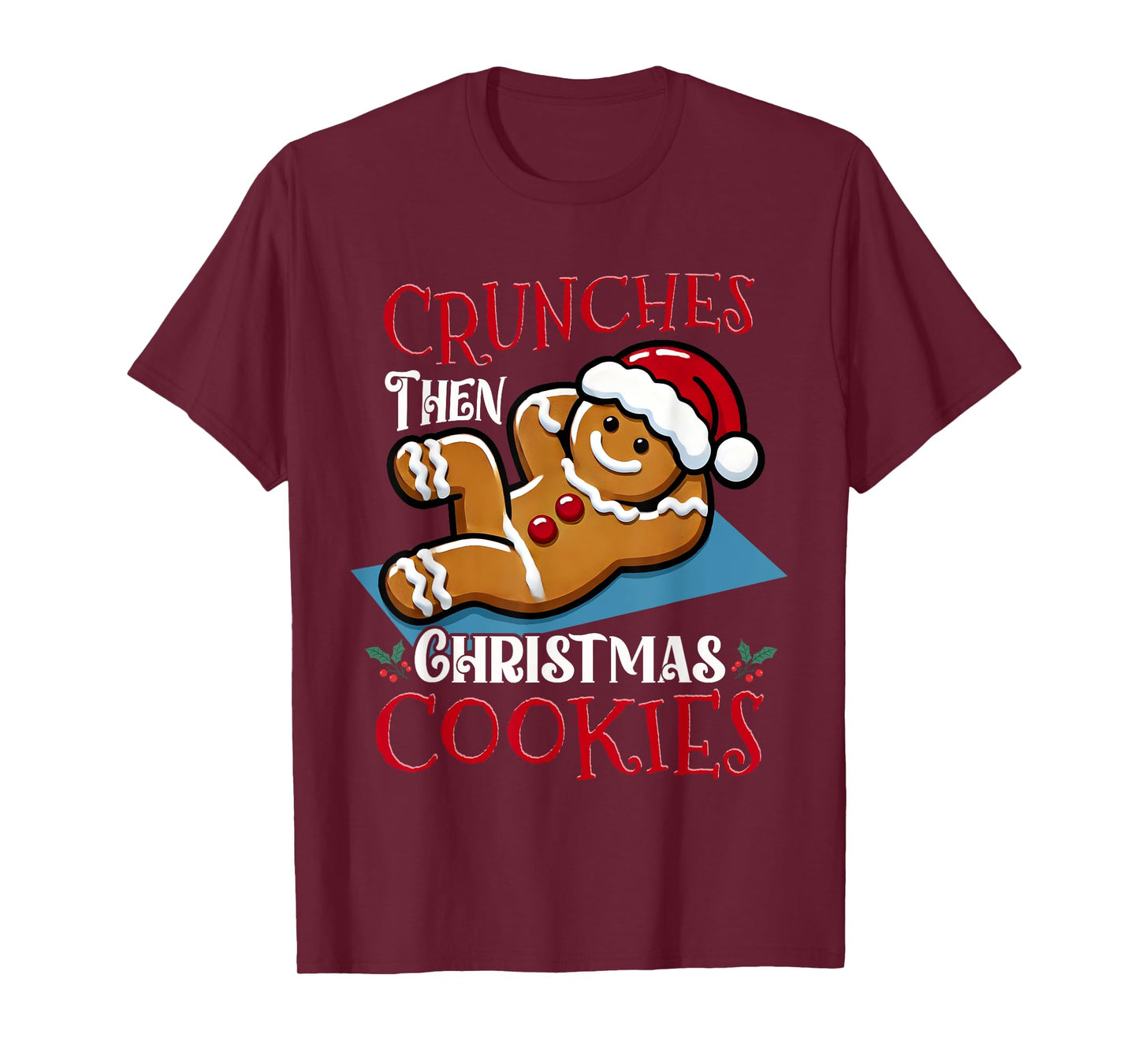 Christmas Gingerbread Man Cookie Funny Quote Workout Fitness T-Shirt