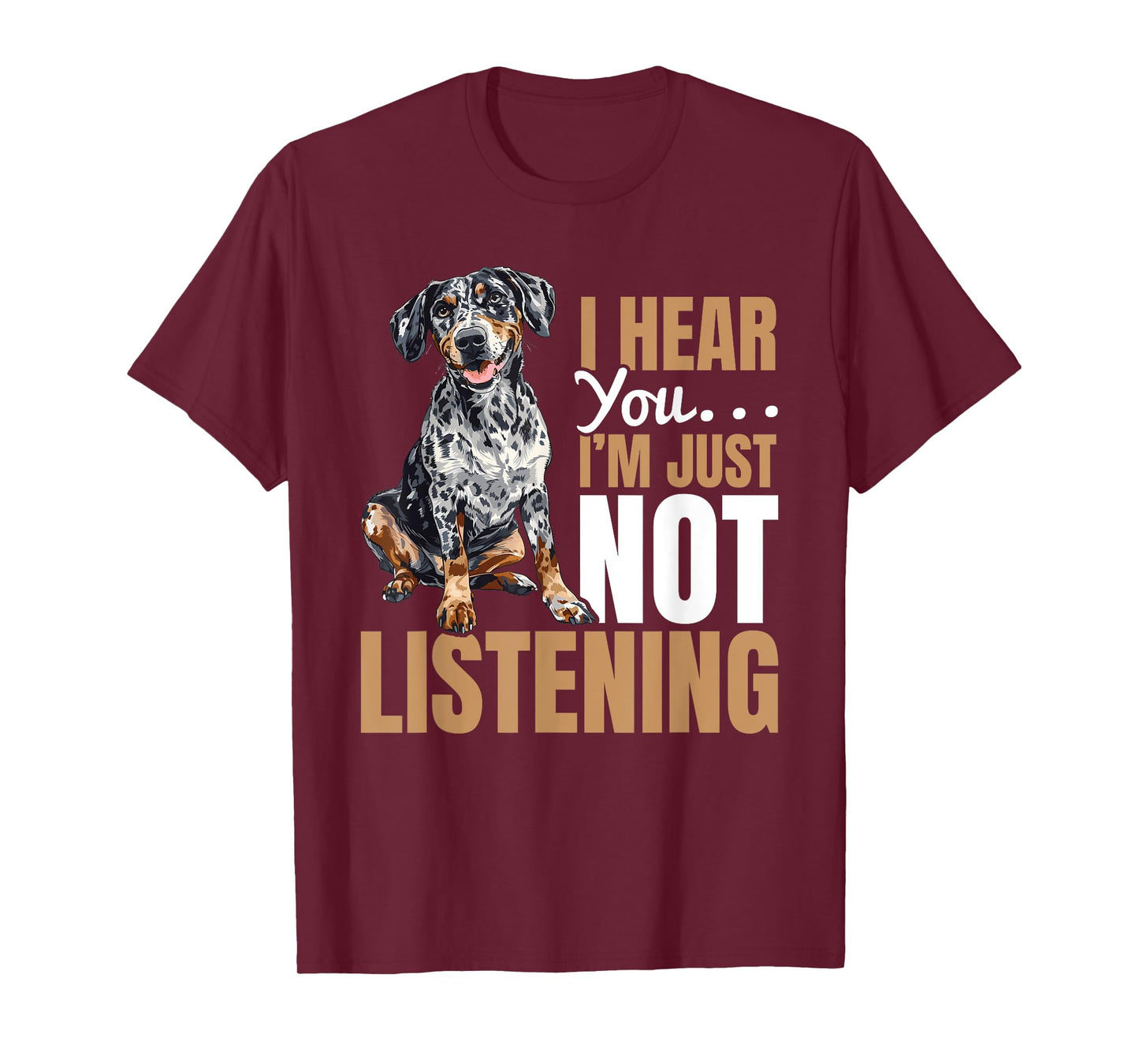 Catahoula Leopard Dog Dog Breed I hear you… I´m just not T-Shirt
