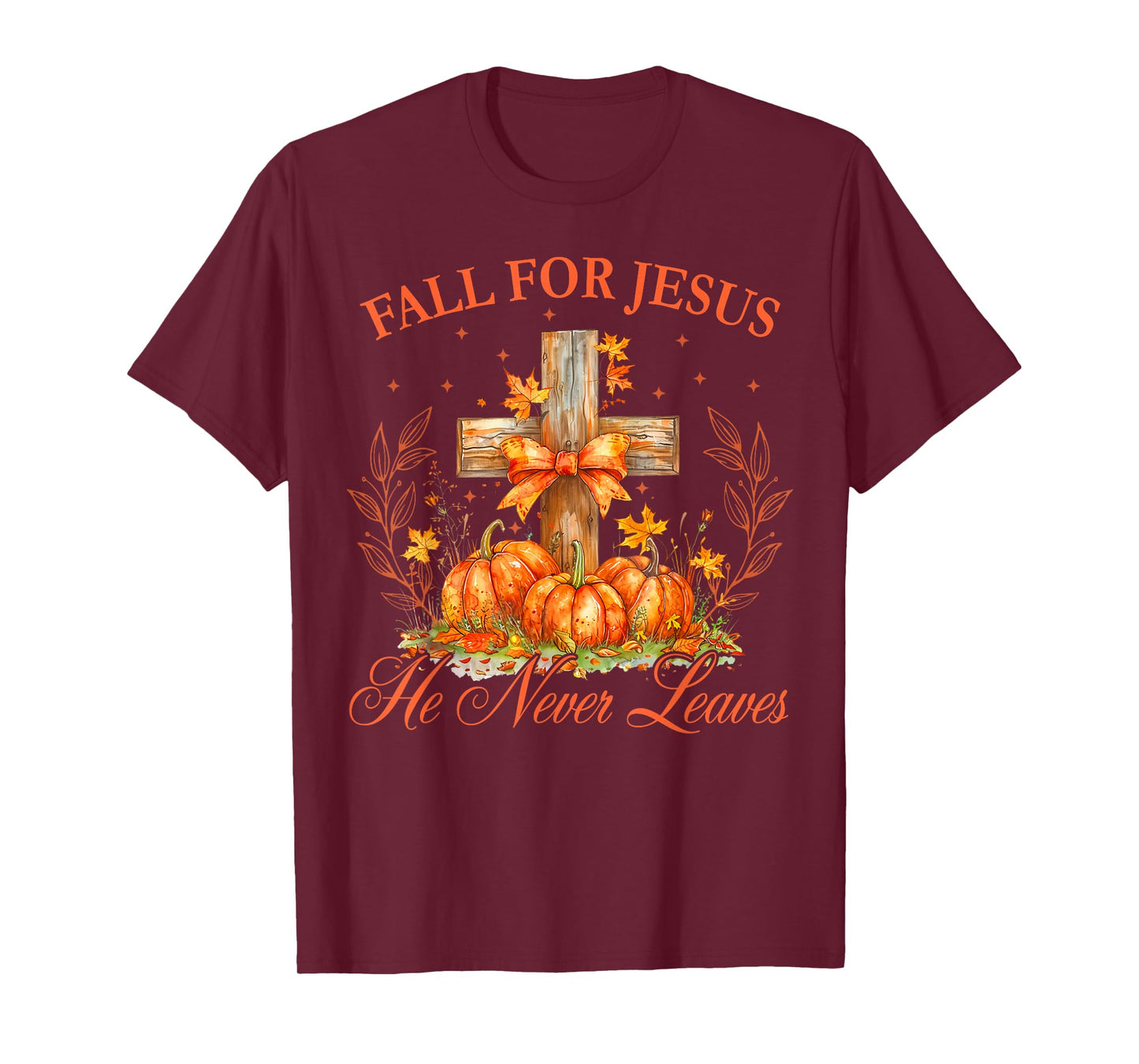 Fall for Jesus He Never Leaves Autumn Christan Men Women T-Shirt