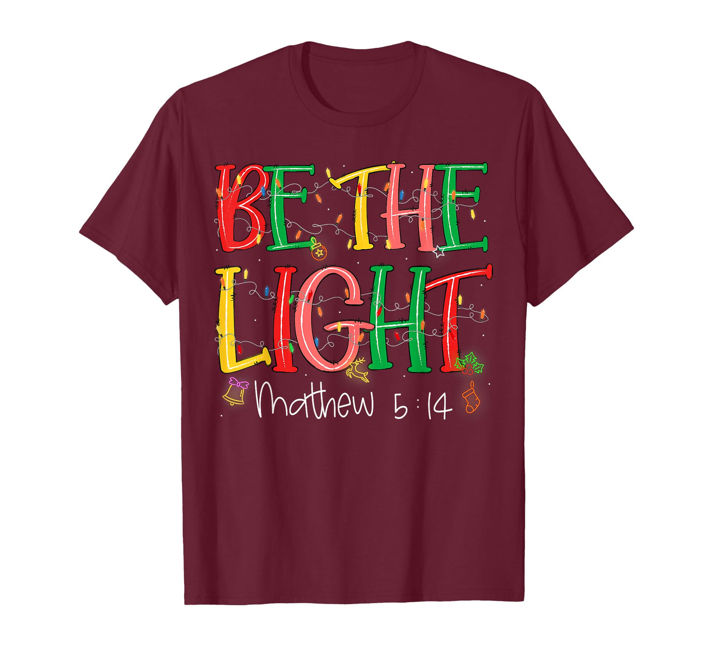 Be The Light Matthew 5:14 Christian Merry Christmas Jesus T-Shirt