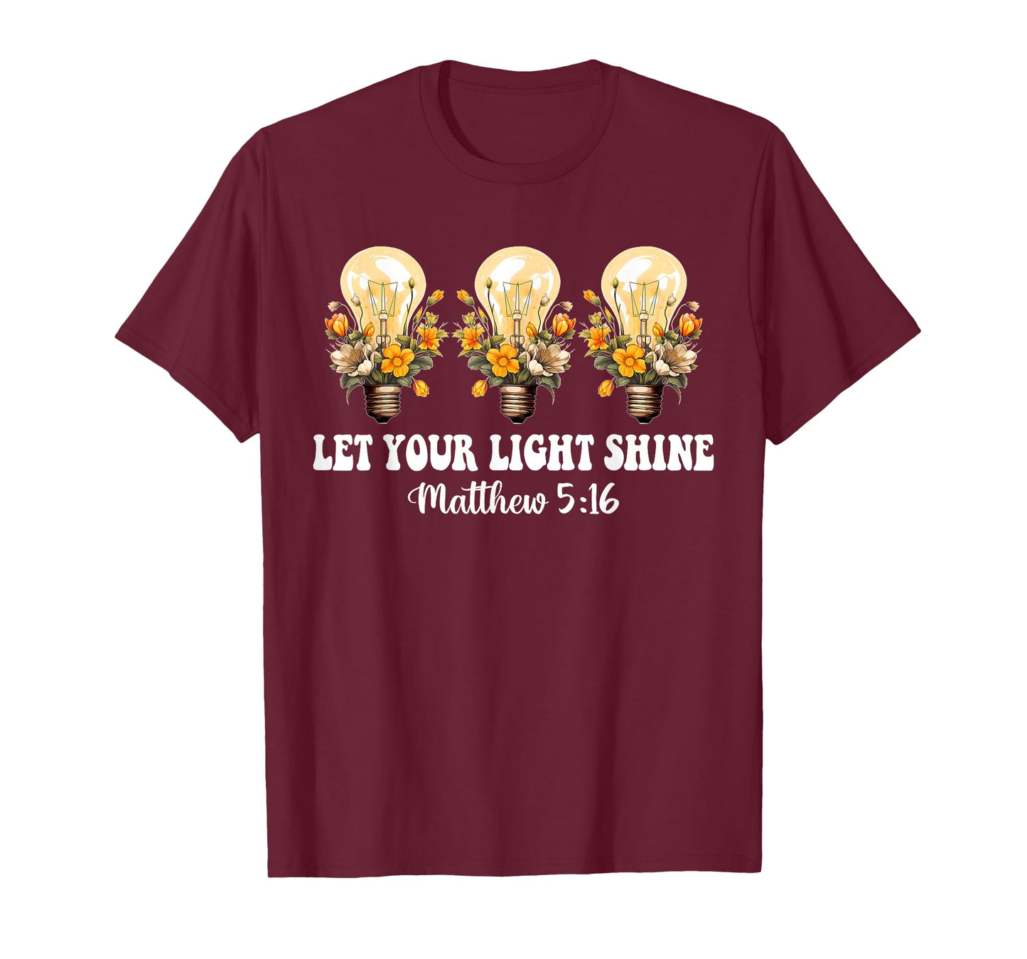Let Your Light Shine Matthew 5:16 Christian Quote T-Shirt