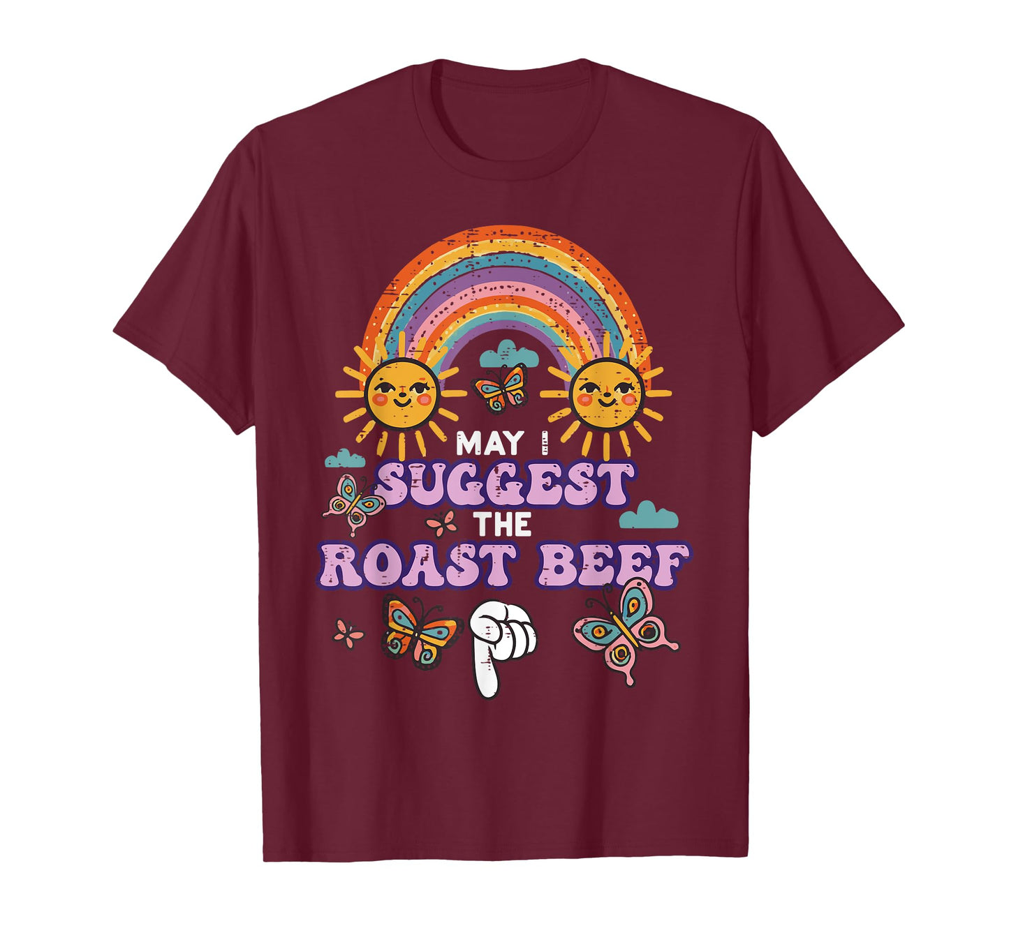 May I Suggest The Roast Beef Funny Inappropriate Adult Humor T-Shirt
