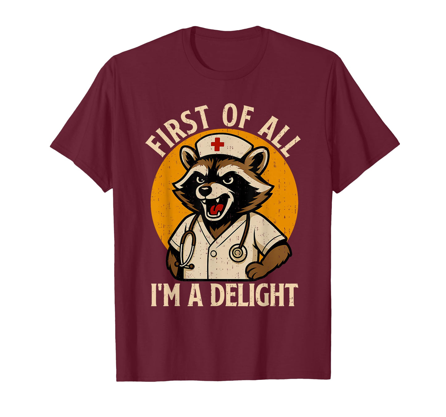 Vintage First Of All I'm A Delight Raccoon Nurse Funny Quote T-Shirt