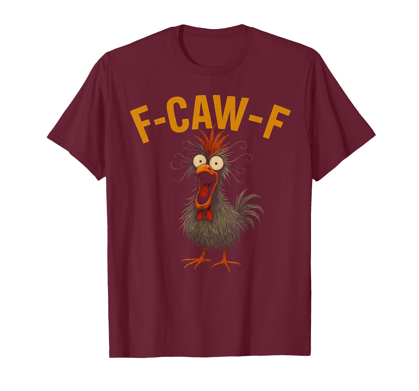 f-caw-f Funny Chicken Humor Quote Rooster Meme Crazy Chicken T-Shirt