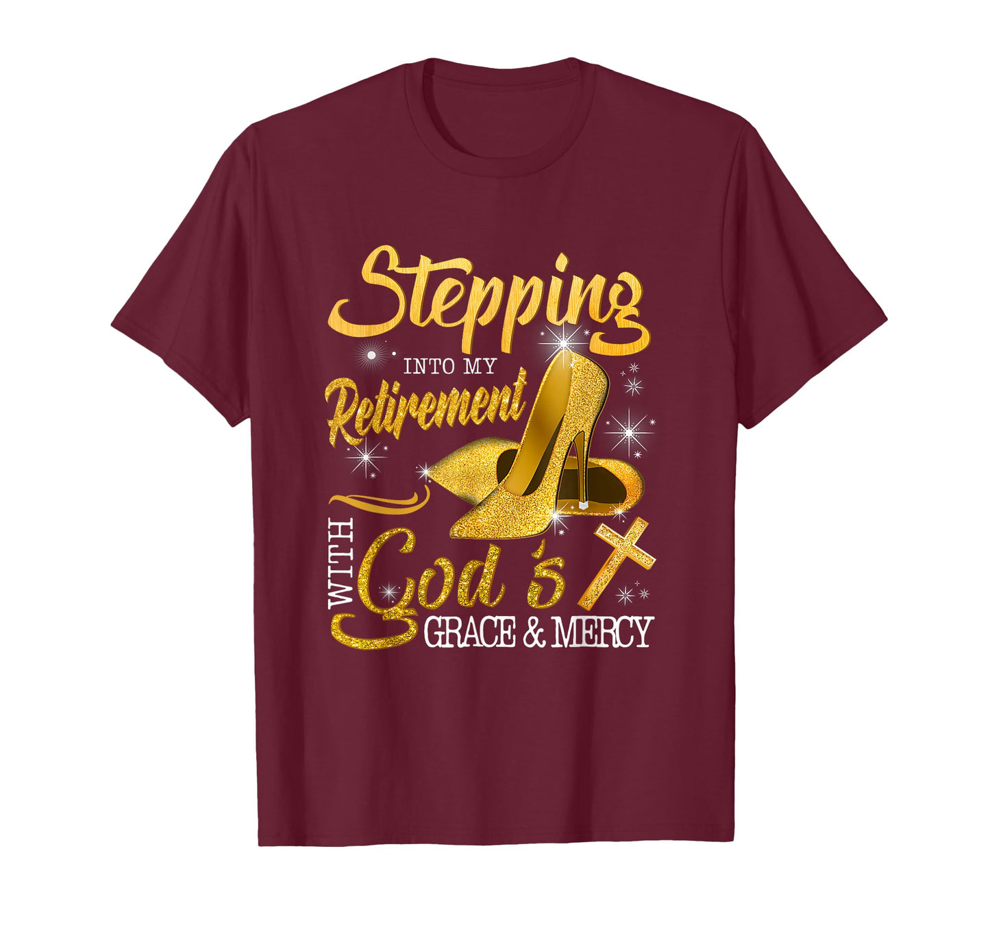 Stepping Into My Retirement With God's Grace And Mercy T-Shirt
