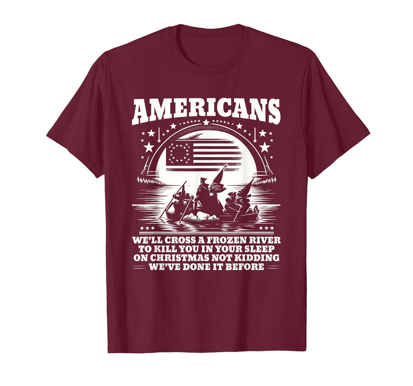 Americans We'll Cross A Frozen River Funny Saying T-Shirt