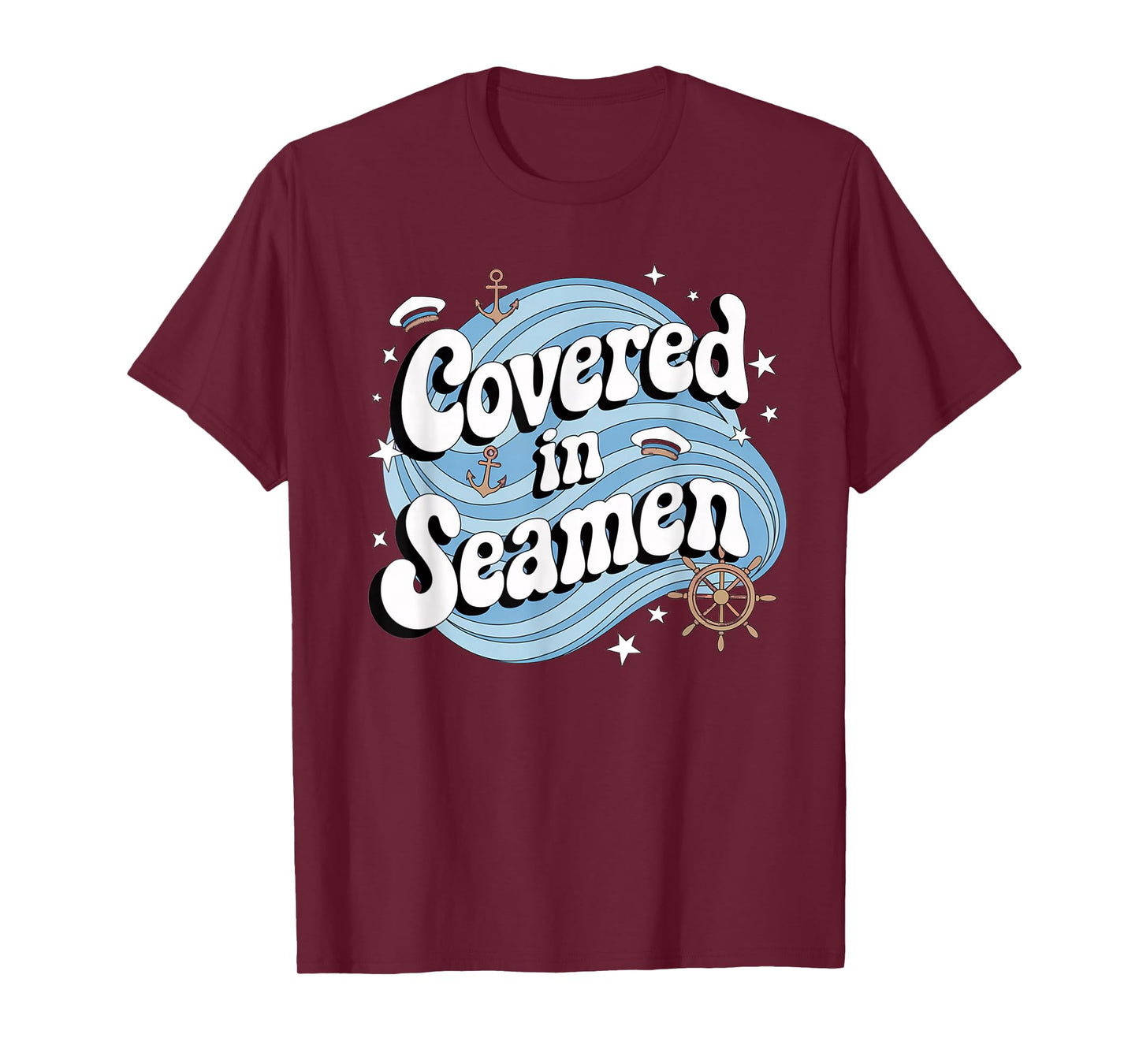 Embarrassing Funny Inappropriate Covered In Seaman Humor T-Shirt