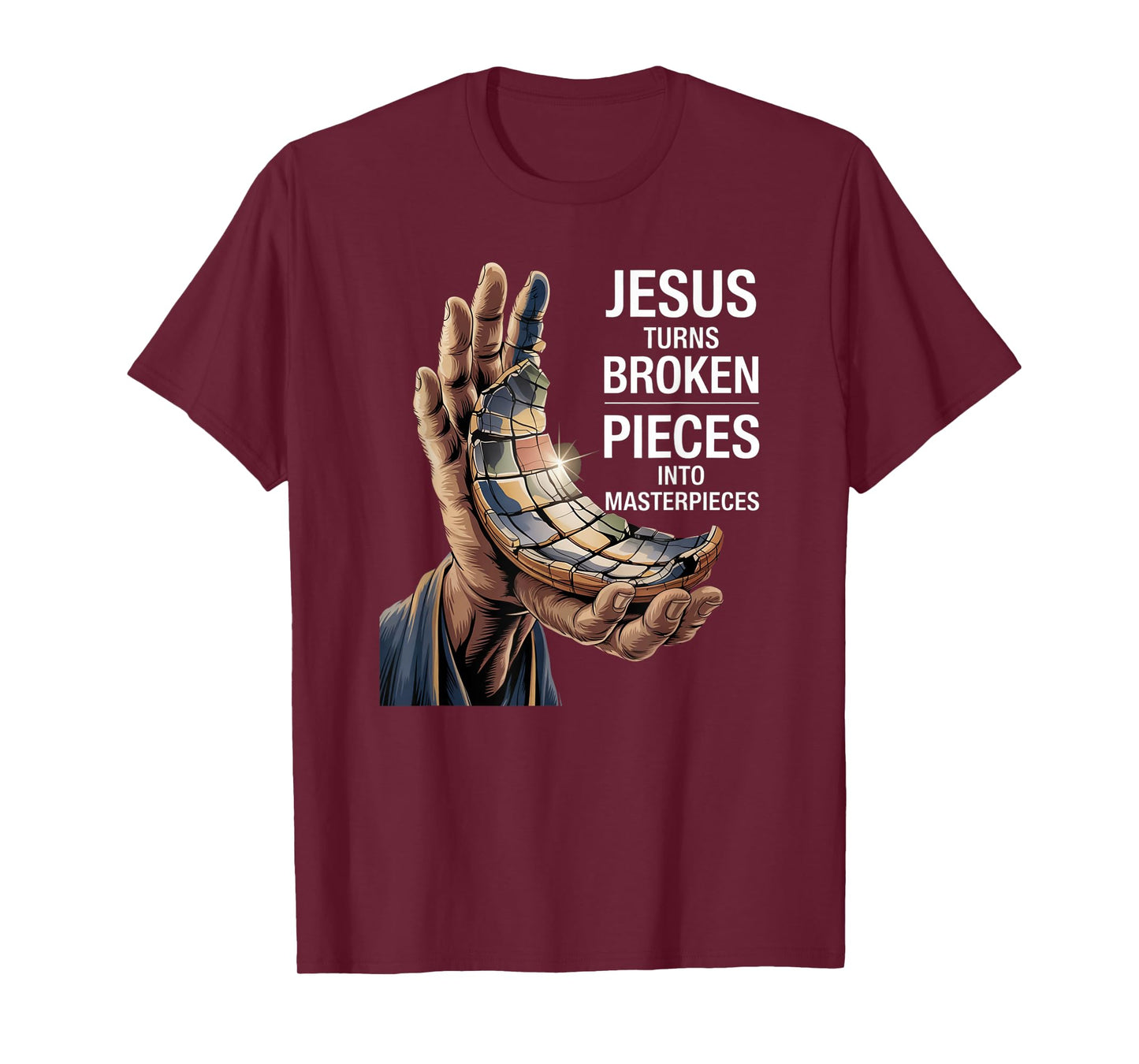 Jesus Turns Broken Pieces Into Masterpieces T-Shirt