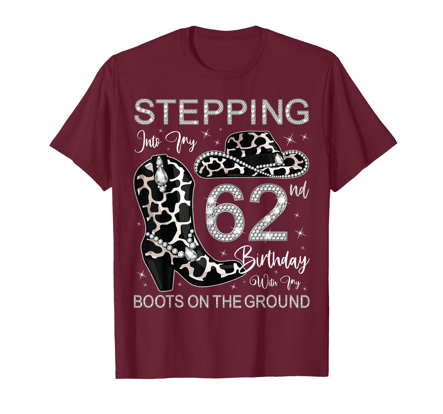 Stepping Into My 62nd Birthday With My Boots On The Ground T-Shirt