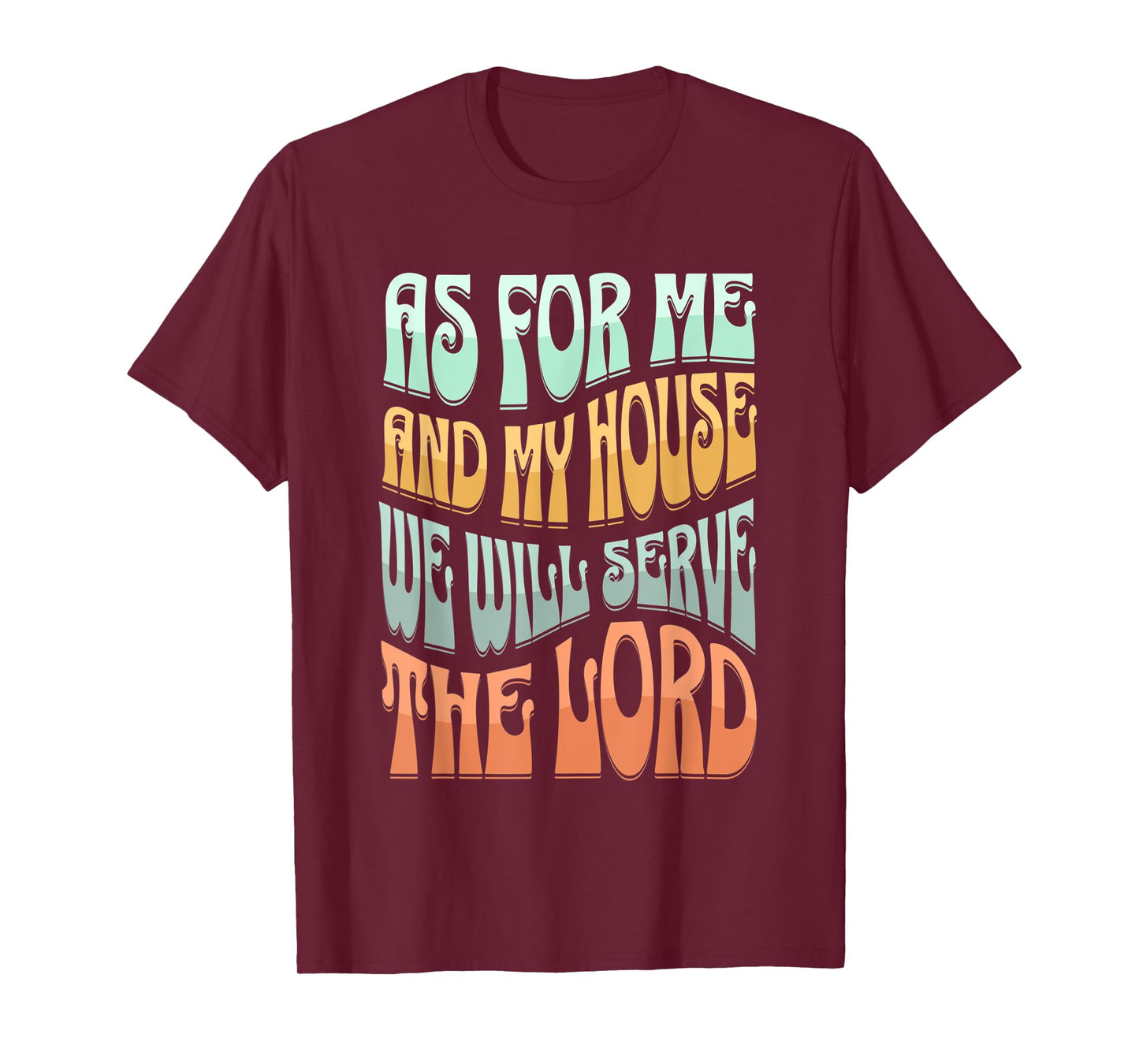 Christian As For Me And My House We Will Serve The Lord T-Shirt