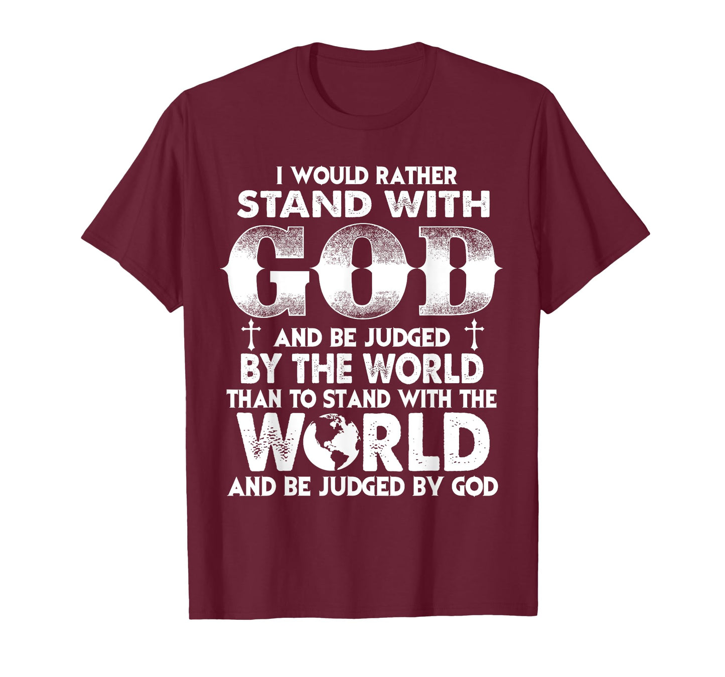Christians I Would Rather Stand with God Than World T-Shirt