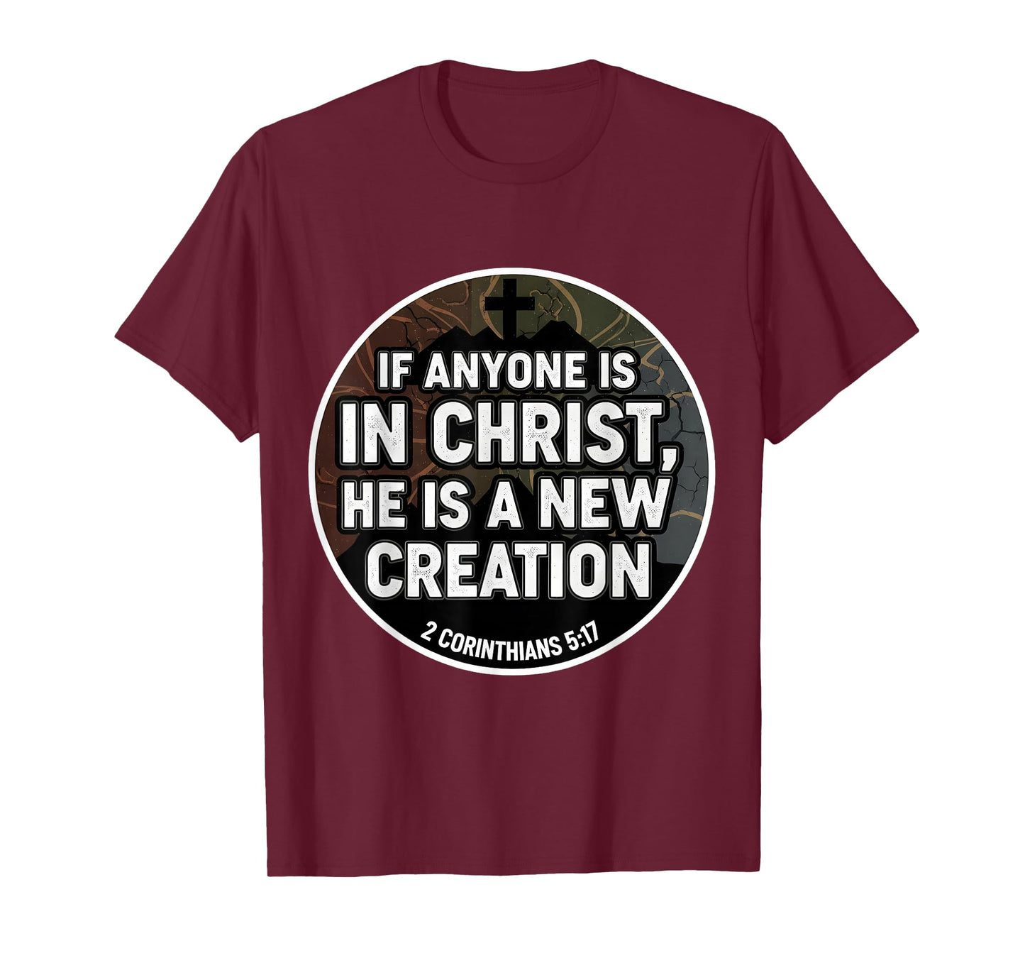 Christian Verse If Anyone is in Christ He is A New Creation T-Shirt