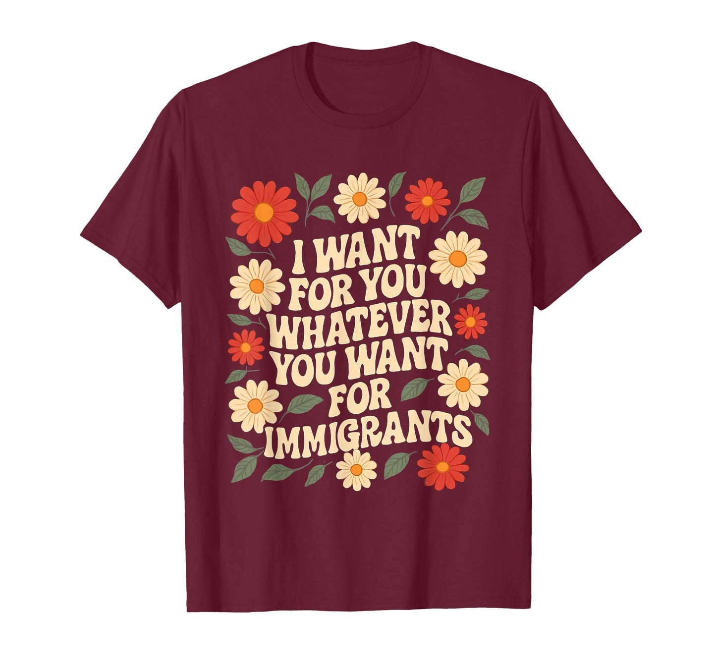 I Want For You Whatever You Want For Immigrants Vintage T-Shirt