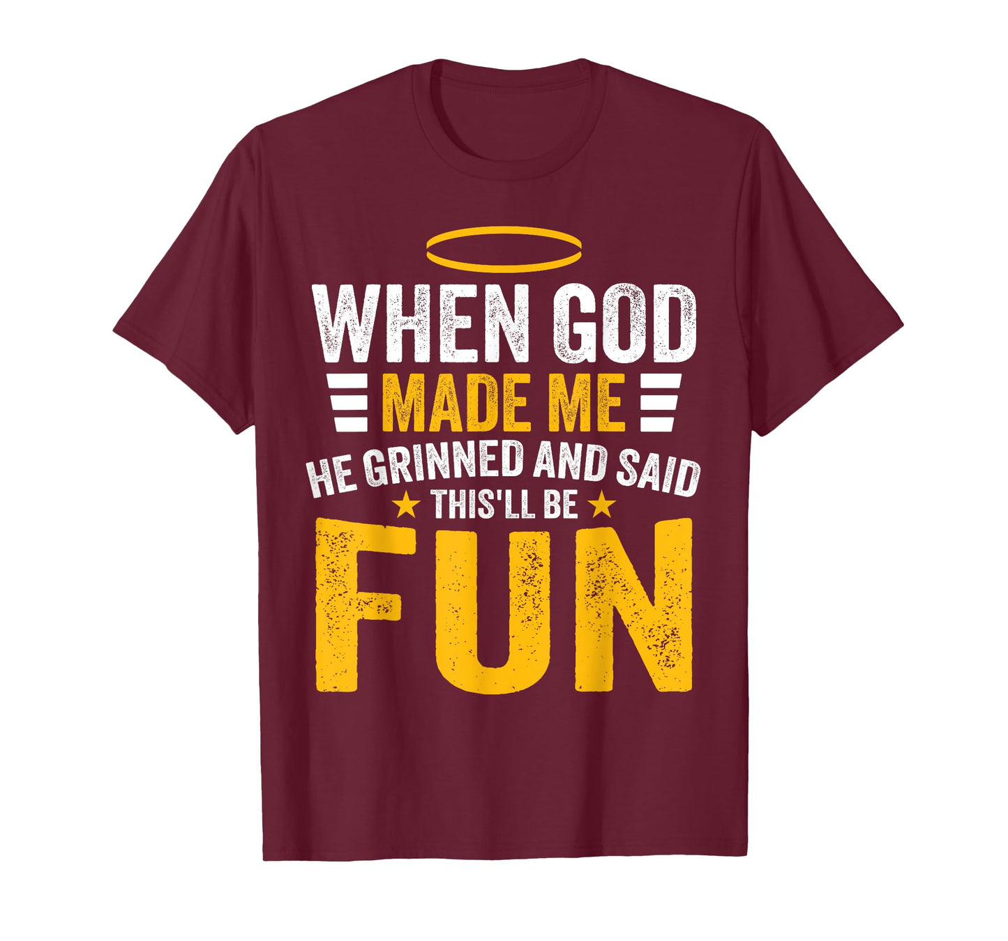 Funny Quote When God Made Me He Said This'll Be Fun Men T-Shirt