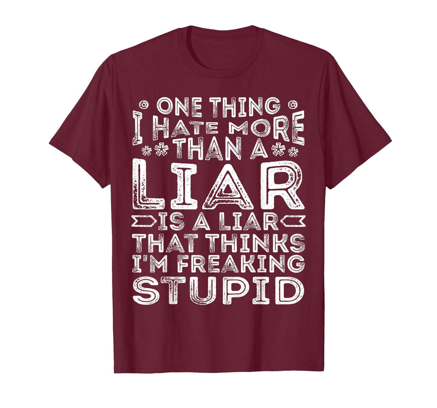 One Thing I Hate More Than A Liar is A Liar Funny Quote T-Shirt