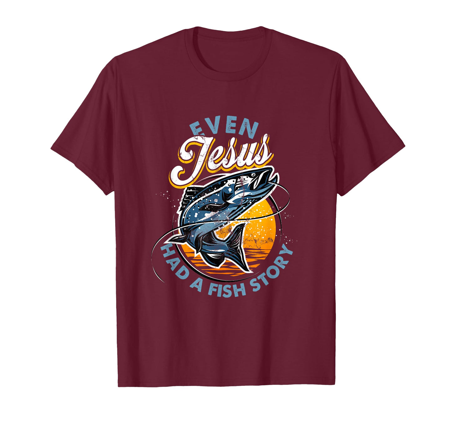 Even Jesus Had A Fish Story Fun Fishing Fishermen Christian T-Shirt