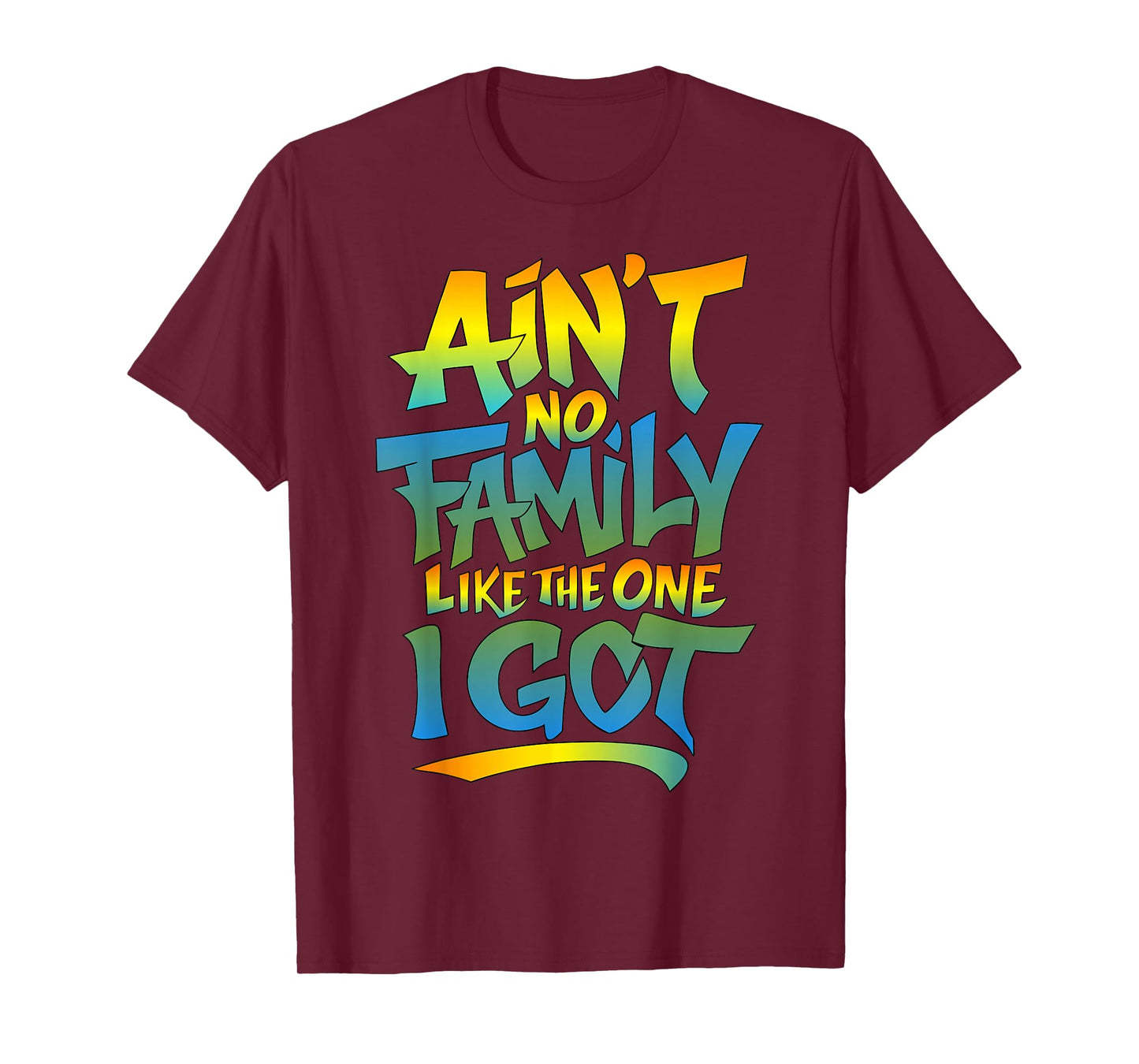 Ain't No Family Like The One I Got Matching Family-Reunion T-Shirt