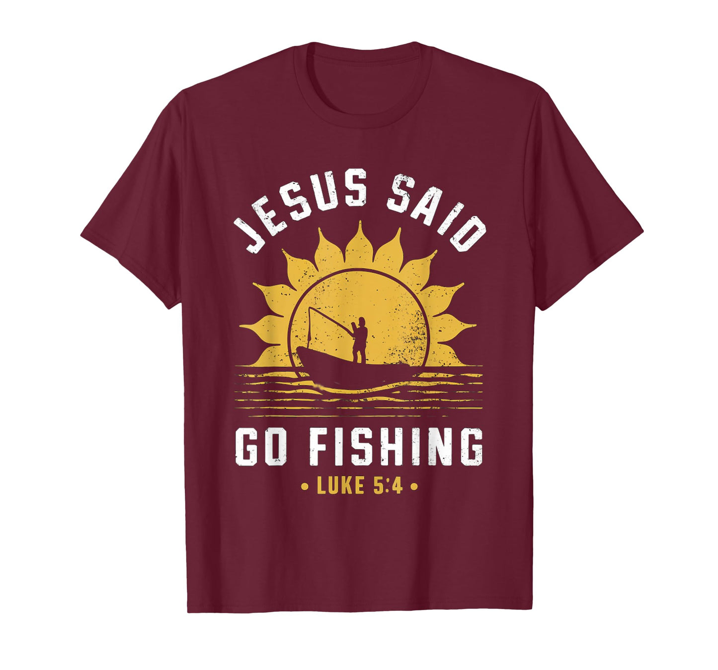 Jesus Christ Said Go Fishing Christian Fisherman Faith T-Shirt