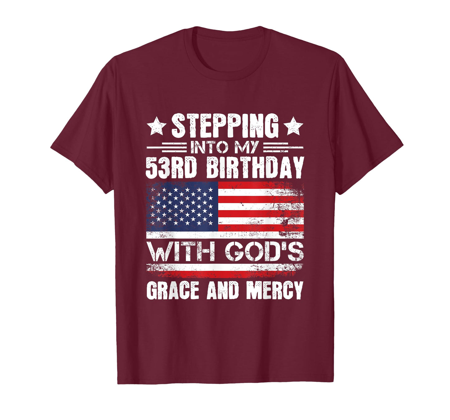 Stepping Into My 53rd Birthday with Gods Grace and Mercy T-Shirt
