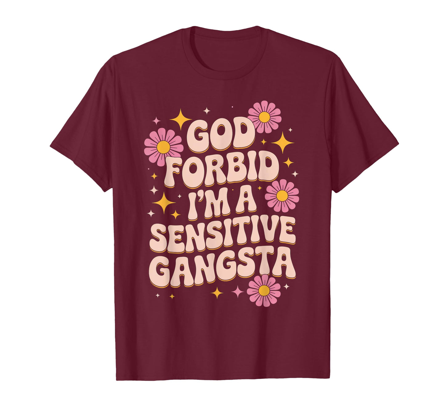 Funny Saying God Forbid I'm A Sensitive Gangsta Women Men T-Shirt