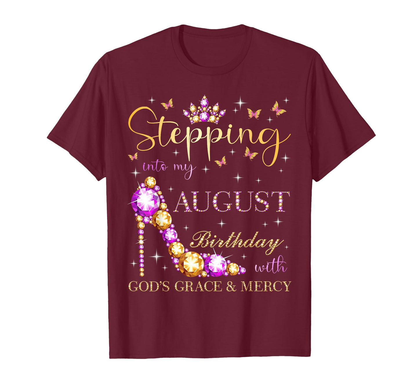Stepping Into My August Birthday With God's Grace And Mercy T-Shirt