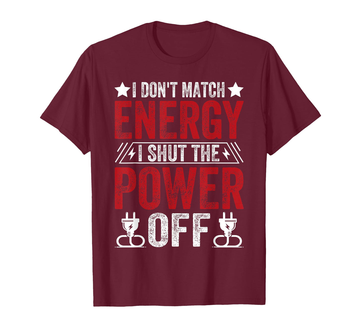 Funny I Don’t Match Energy, I Shut the Power Off Sarcastic T-Shirt