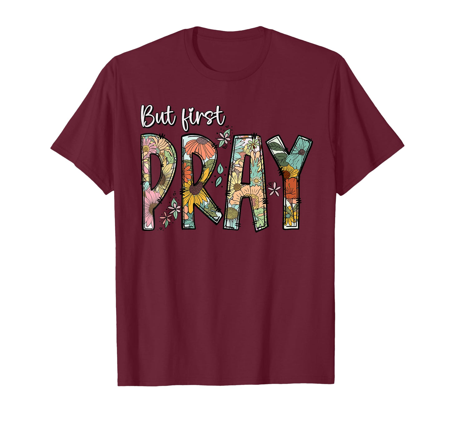 But First Pray Design Faithful Christian Prayer T-Shirt