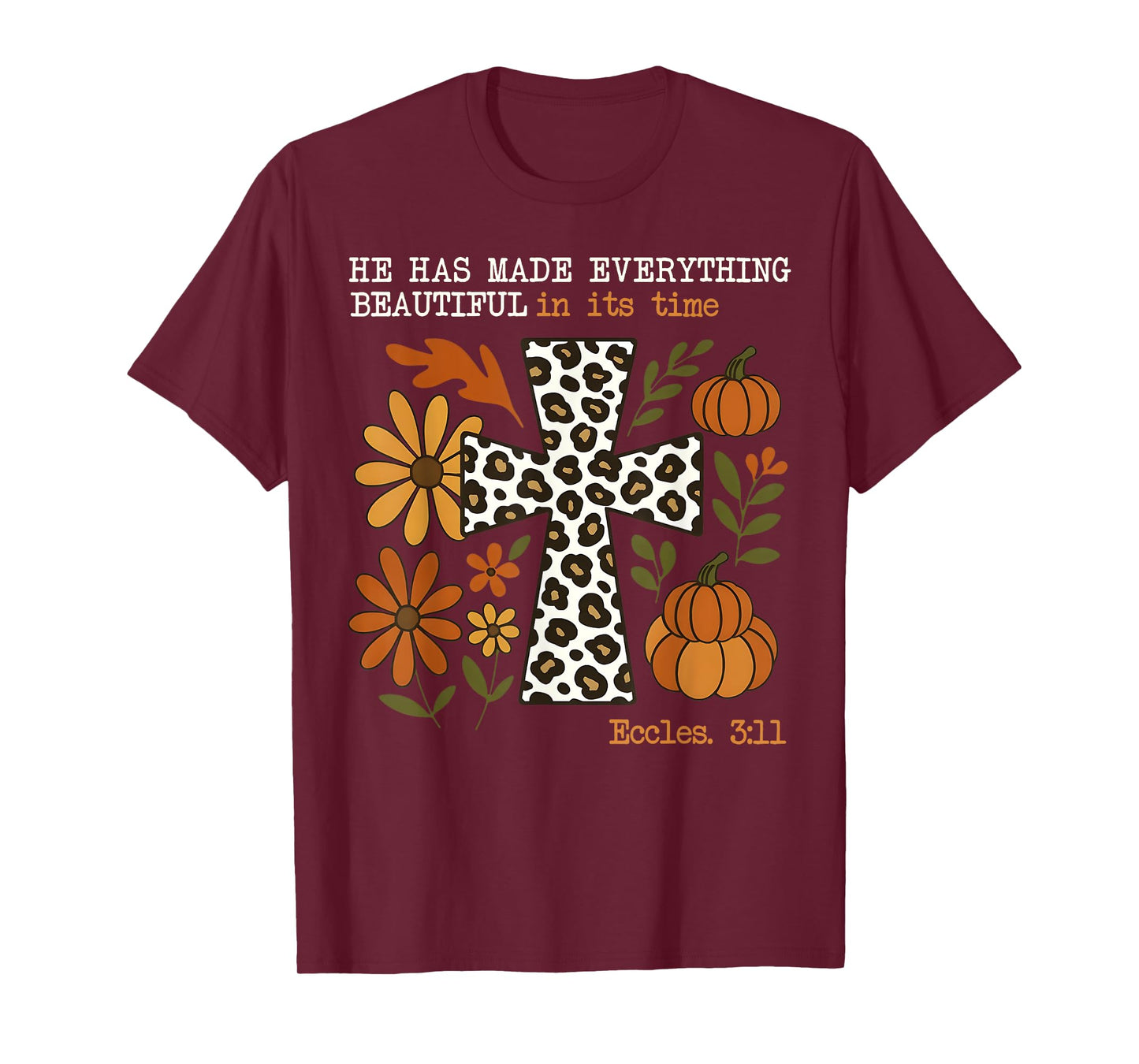 He has Made Everything Beautiful in its time Christian Fall T-Shirt