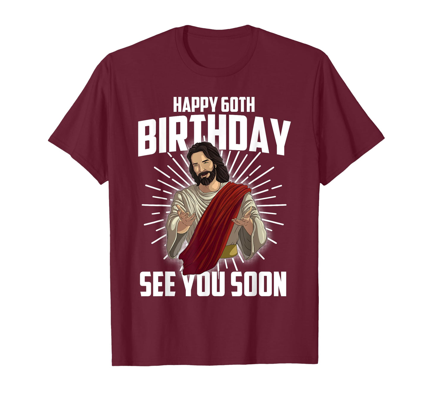 Cool Happy 60th Birthday Gift Funny Jesus See You Soon Gag T-Shirt