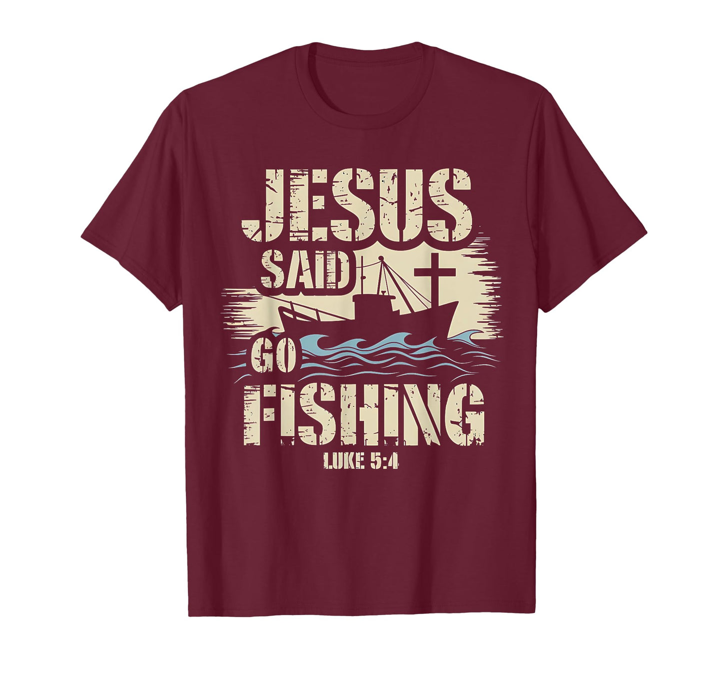 Jesus Christ Said Go Fishing Luke 5:4 Fisherman boat T-Shirt