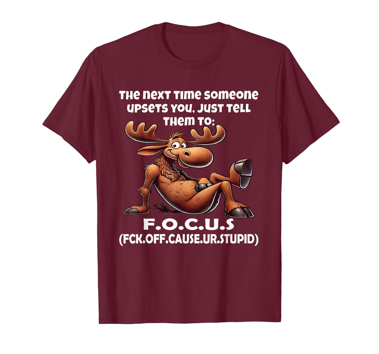 The Next time Someone upsets You just Tell Them to F.O.C.U.S T-Shirt