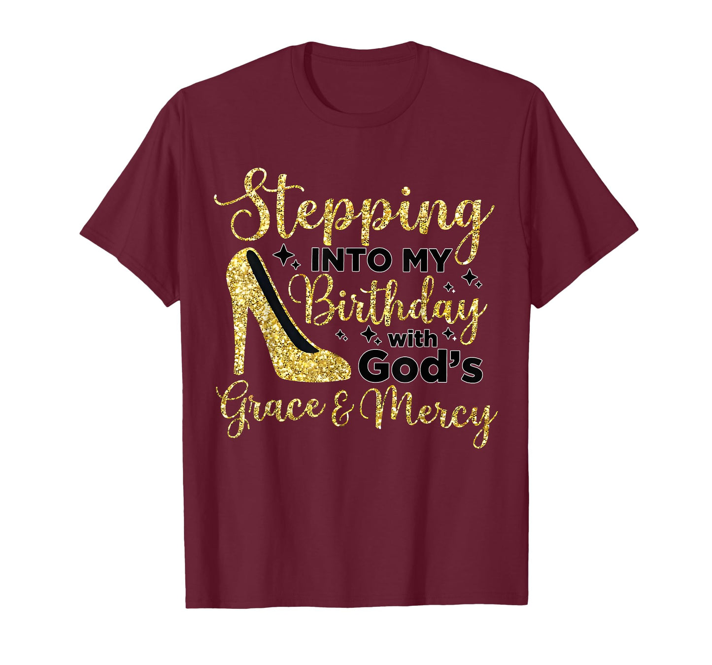Stepping In My Birthday With God's Grace And Mercy T-Shirt