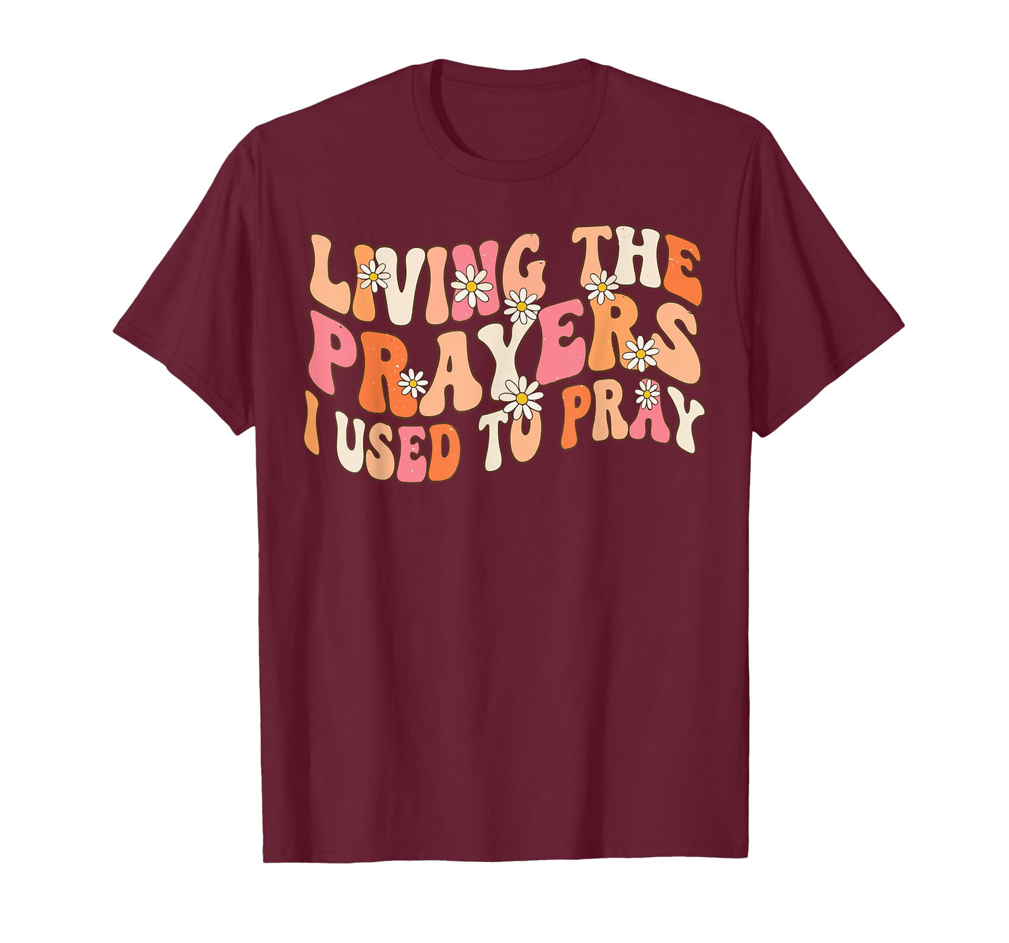 Living The Prayers Christian Faith Bible Verse T-Shirt