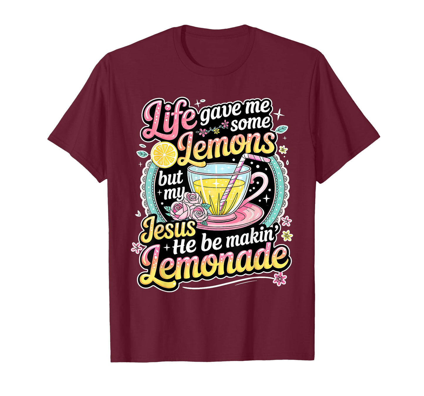 Life Gave Me Some Lemons But My Jesus He Be Making Lemonade T-Shirt