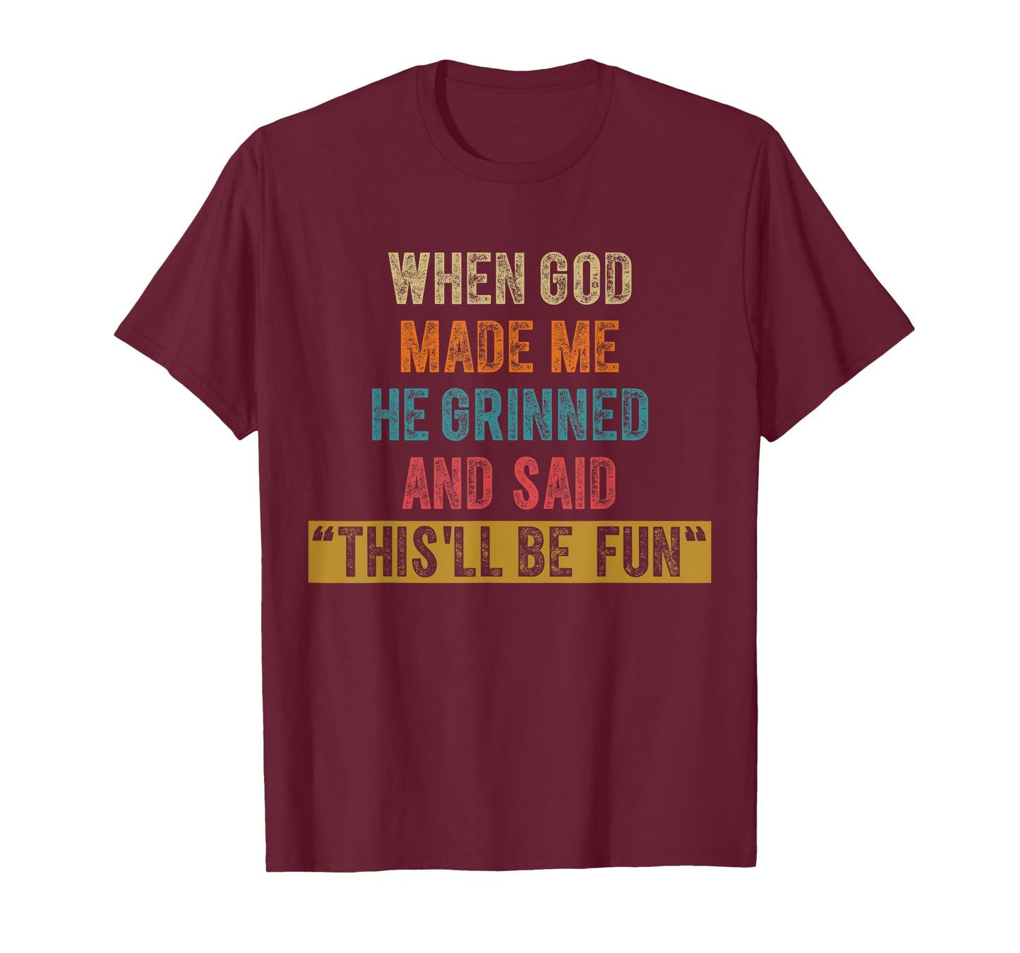 Funny When God Made Me He Said This'll Be Fun Christian Men T-Shirt