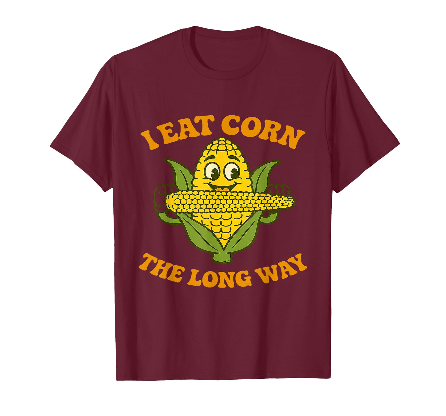 I Eat Corn The Long Way Funny T-Shirt