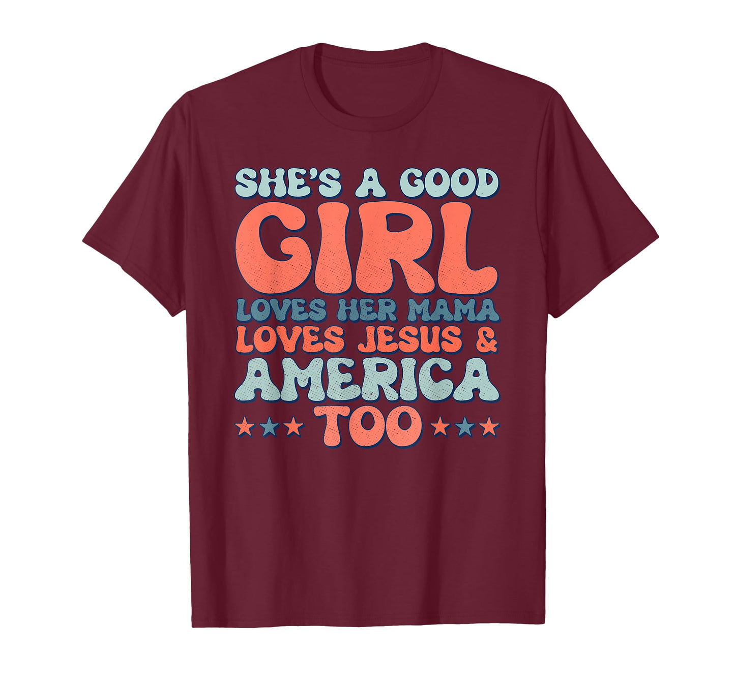 Groovy She's A Good Girl Loves Her Mama Jesus & America Too T-Shirt