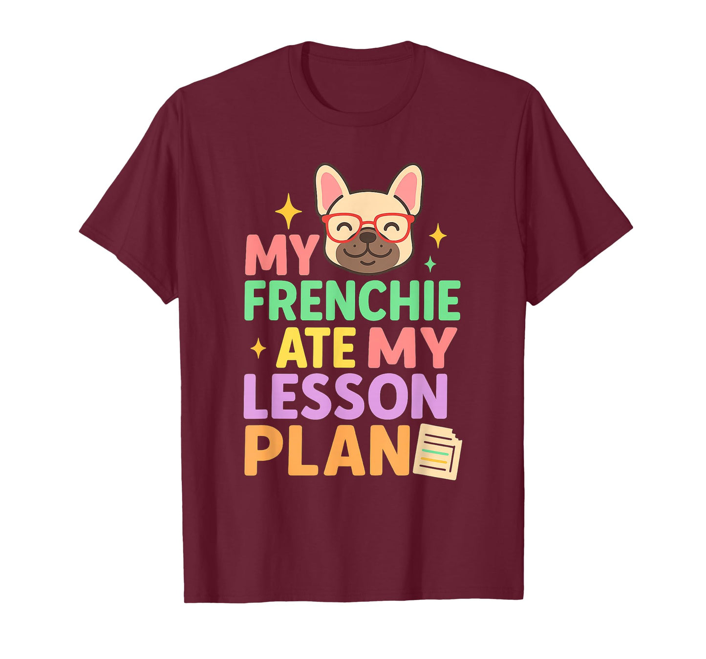 My Frenchie Ate My Lesson Plan Funny Teacher Dog Quote T-Shirt