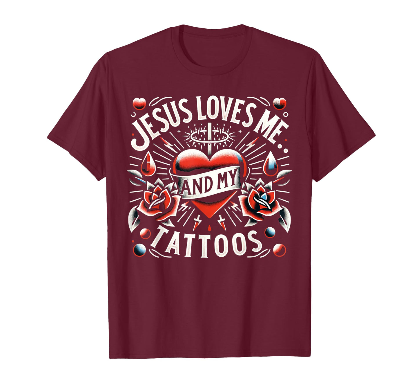 Jesus Loves Me And My Tattoos Funny Saying Tattoo Lover T-Shirt
