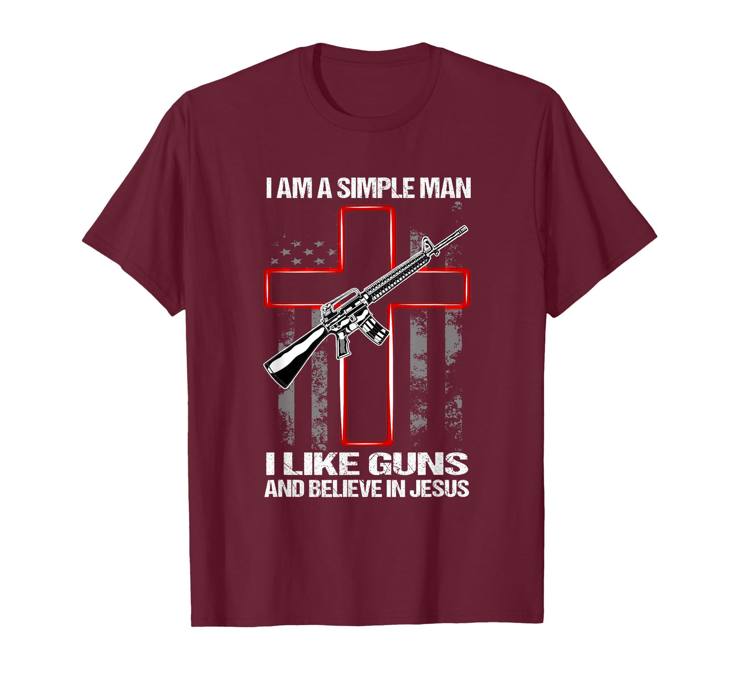 I'm A Simple Man I Like Guns And Believe In Jesus T-Shirt
