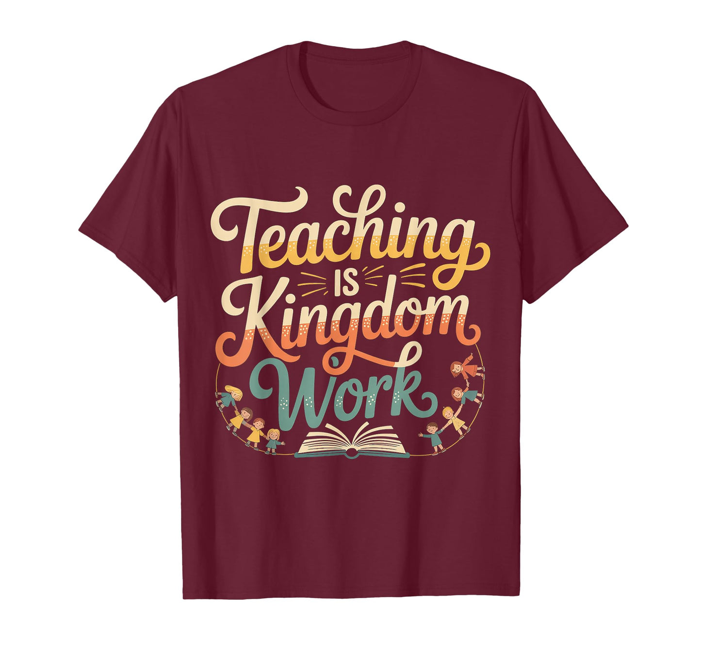 Teaching is Kingdom Work Faith Sunday School |- T-Shirt