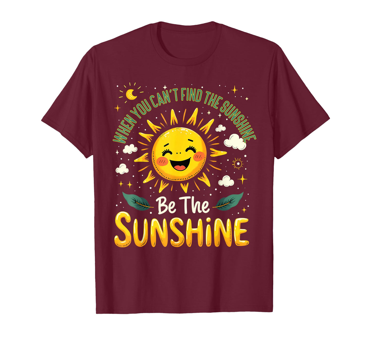 Be The Sunshine Quote Positivity Cheerful T-Shirt