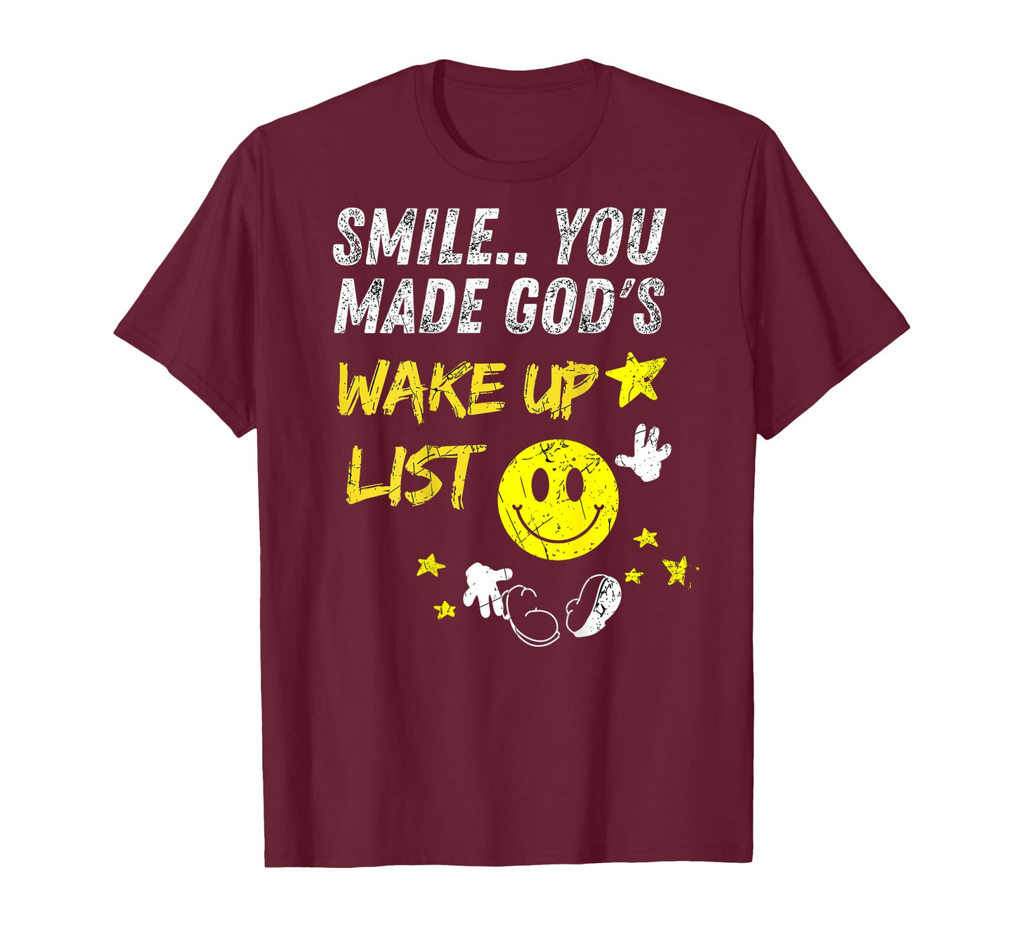 Smile You Made God's Wake Up List | on the back T-Shirt