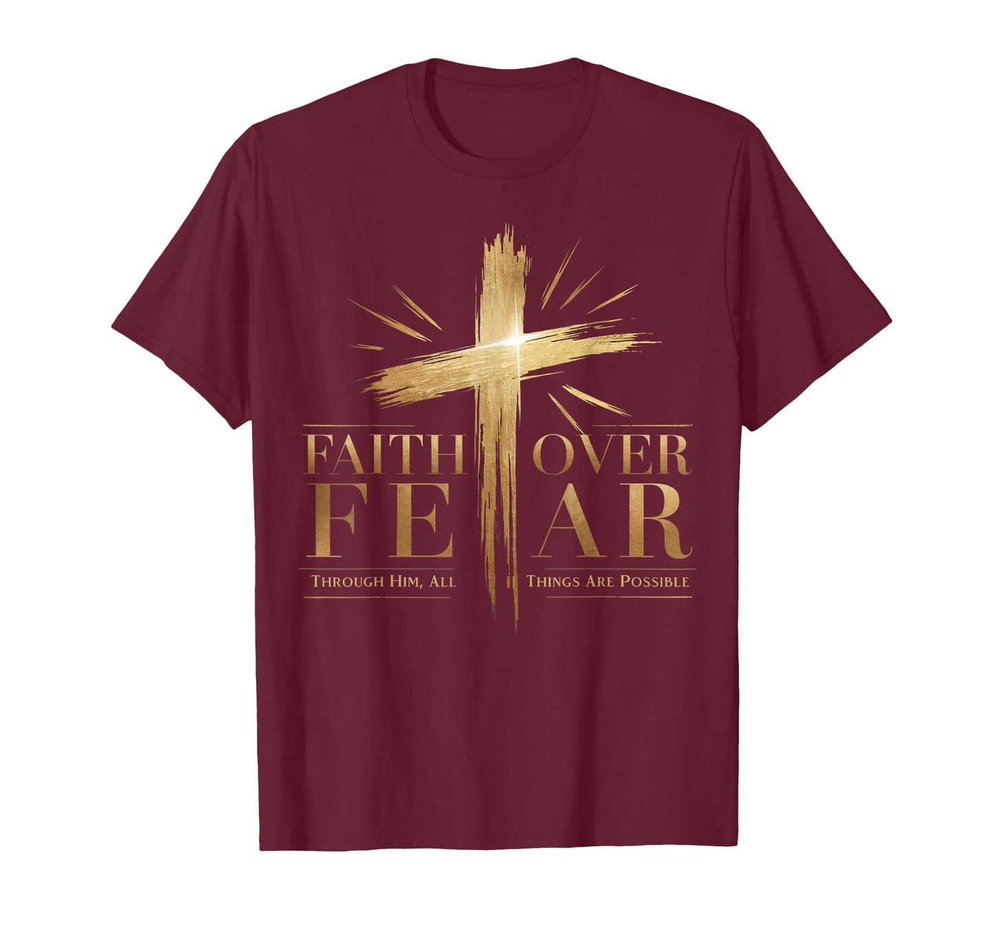 Faith Over Fear Through Him, All Things Are Possible T-Shirt